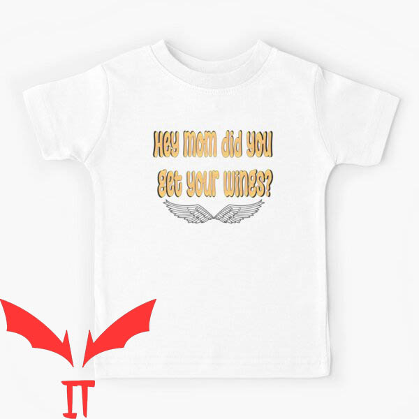 Hey Mom Did You Get Your Wings T-Shirt Yellow Words Classic