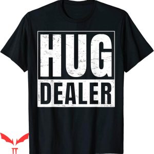 Hug Dealer T-shirt