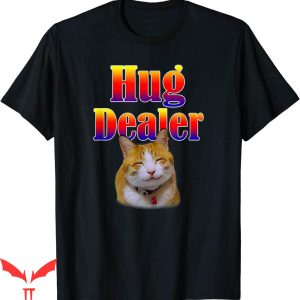 Hug Dealer T-shirt Cat Lovers Humor Cute Kitty With A Smile