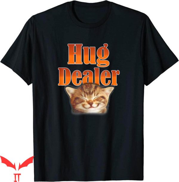 Hug Dealer T-shirt Funny Cat Cute Kitty For Feline Fans