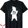 Hug Dealer T-shirt I Got The Good Stuff Positivity Bear Hug