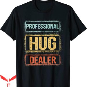 Hug Dealer T-shirt Professional Hug Dealer Retro Typography