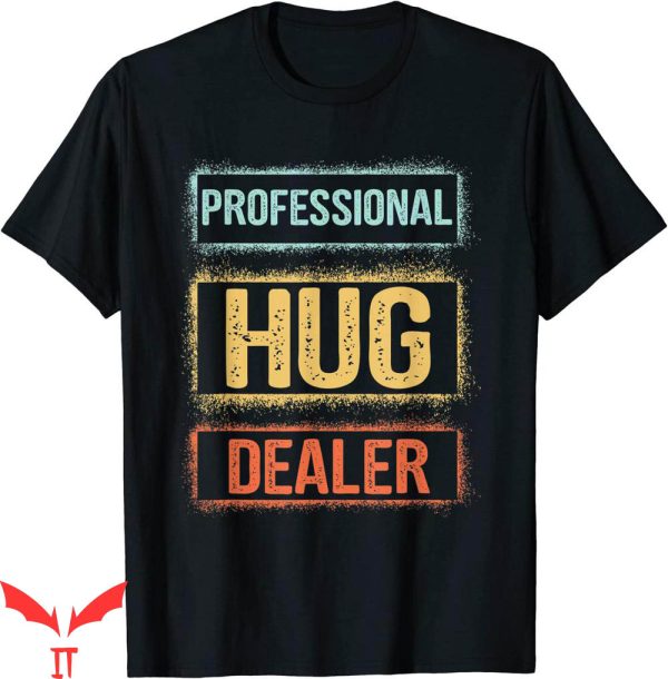 Hug Dealer T-shirt Professional Hug Dealer Retro Typography