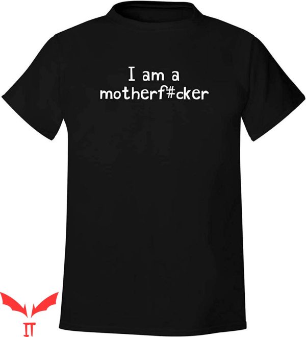 I Am Mother 2 T-Shirt I Am A Motherfucker Soft Comfortable