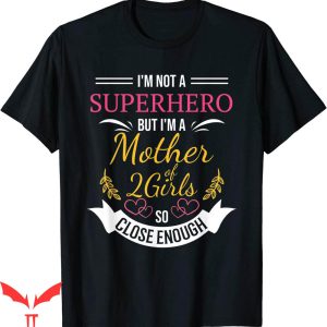 I Am Mother 2 T-Shirt Mother Two Girls Funny Superhero Gift