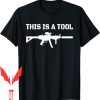 I Am The Weapon T-Shirt This Is A Tool