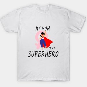 I Became The Heros Mom T Shirt