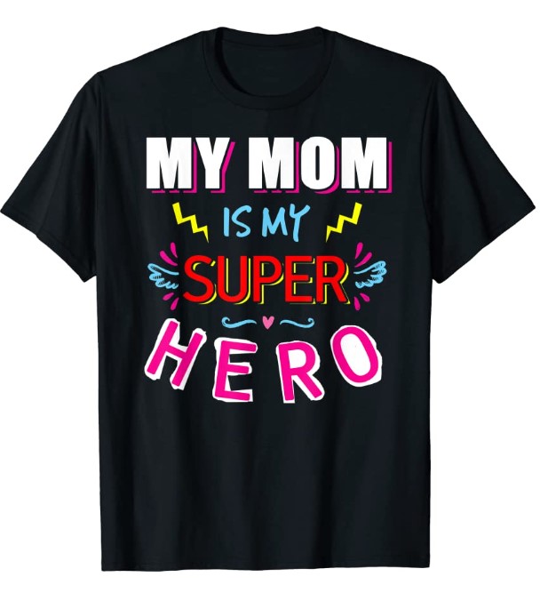 I Became The Heros Mom T Shirt My Mom Is My Super Hero
