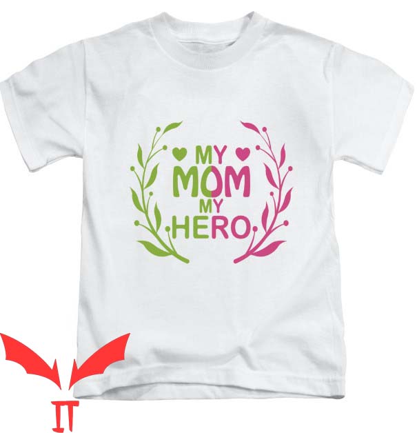 I Became The Heros Mom T Shirt My Mom My Hero Lover