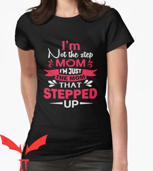 I Hate Being A Stepmom T Shirt