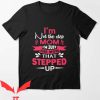 I Hate Being A Stepmom T Shirt I’m Not The Step Mom