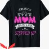 I Hate Being A Stepmom T Shirt I’m Not a Step Mom Tee