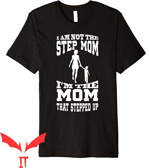I Hate Being A Stepmom T Shirt Shirt For You Gift Tee