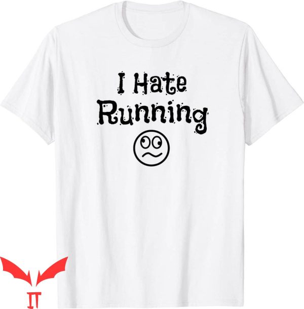 I Hate Running T-Shirt