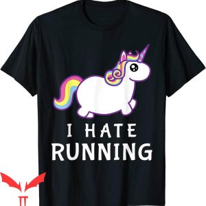 I Hate Running T-Shirt Cute Fat Unicorn Joke Text Quote