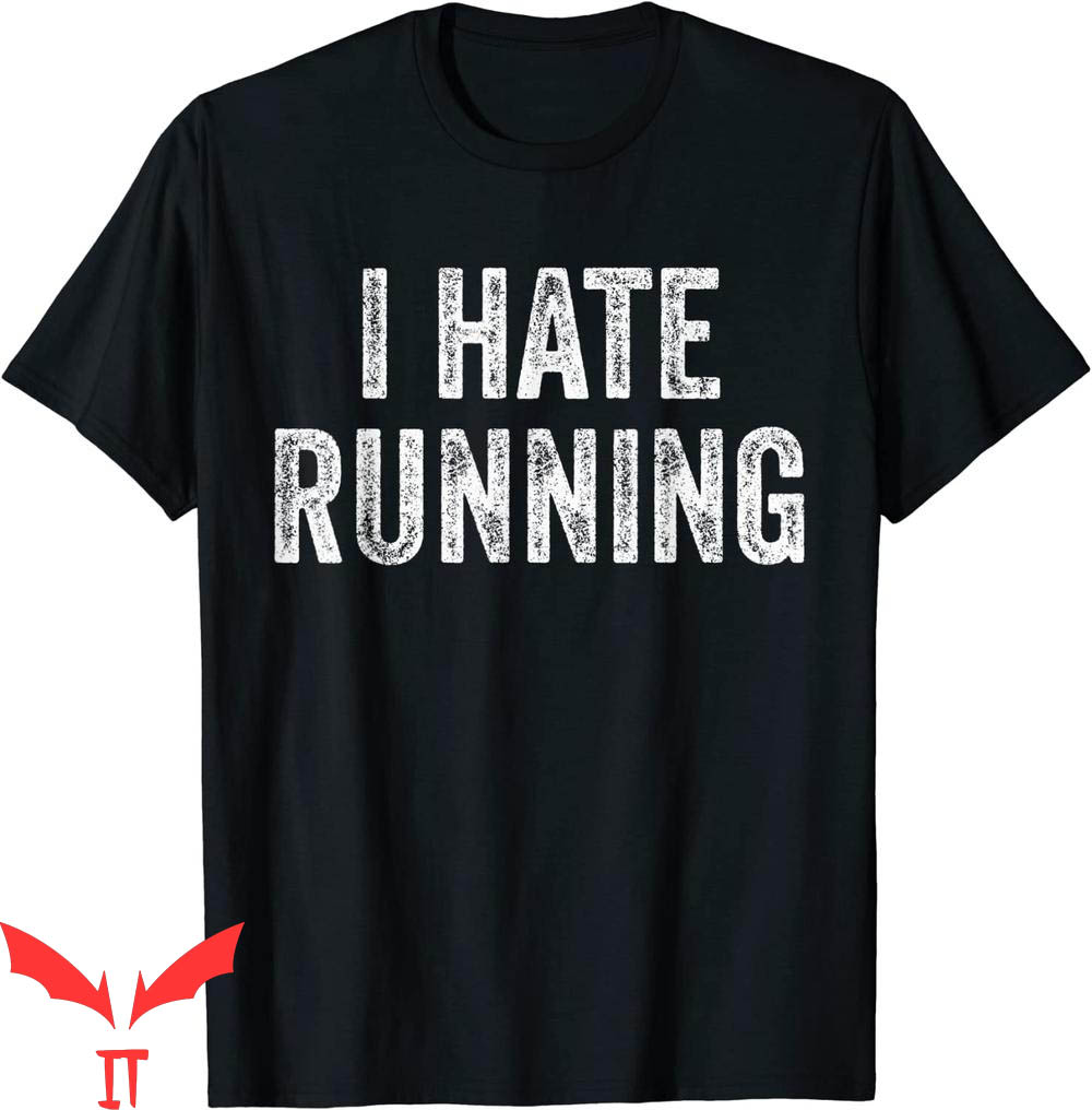 I Hate Running T-Shirt Funny Sarcastic Humor Joke Text Quote I Hate Running T-Shirt Funny Sarcastic Humor Joke Text Quote