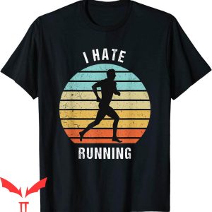 I Hate Running T-Shirt Funny Vintage Running Quote Tee