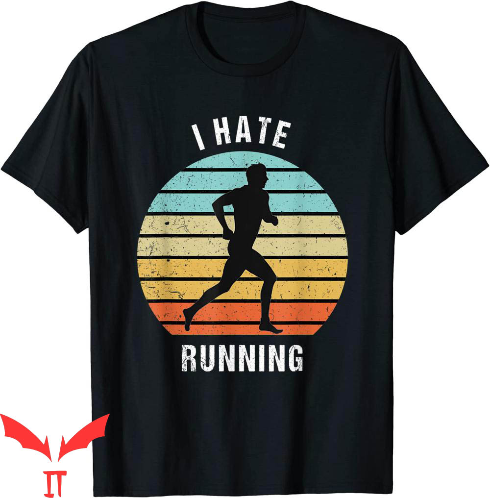 I Hate Running T-Shirt Funny Vintage Running Quote Tee I Hate Running T-Shirt Funny Vintage Running Quote Tee