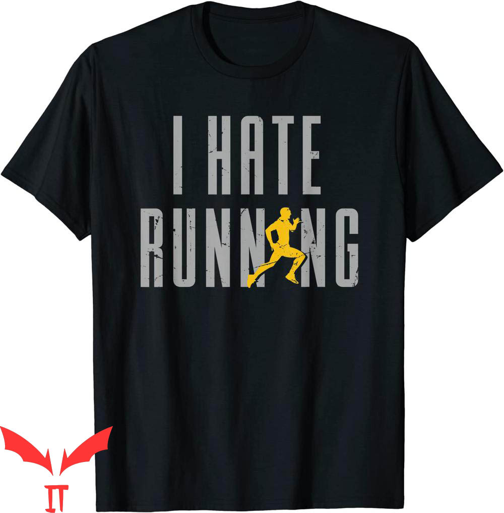 I Hate Running T-Shirt Running Lover Funny Runner Run I Hate Running T-Shirt Running Lover Funny Runner Run