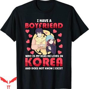 I Have A Bf T-shirt Boyfriend Who Is My Bias Kdrama Korean
