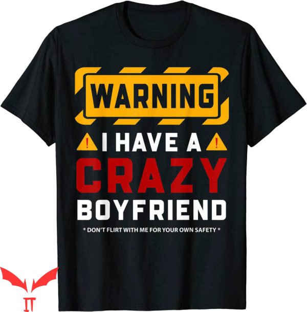 I Have A Bf T-shirt Funny Warning I Have A Crazy Boyfriend