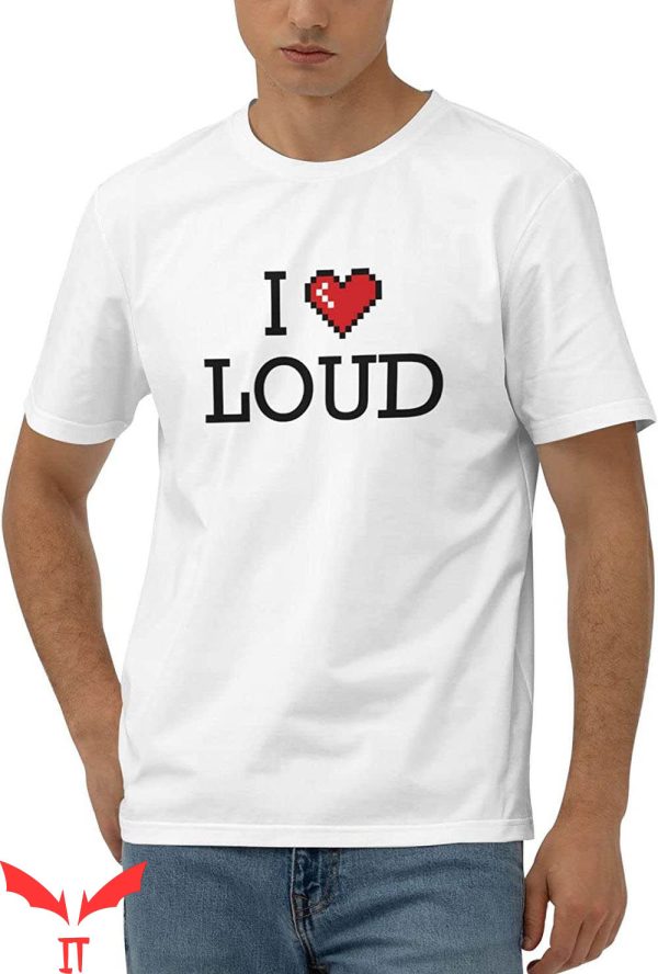 I Love Loud T-Shirt Funny Quote For Holiday Valentine’s Day