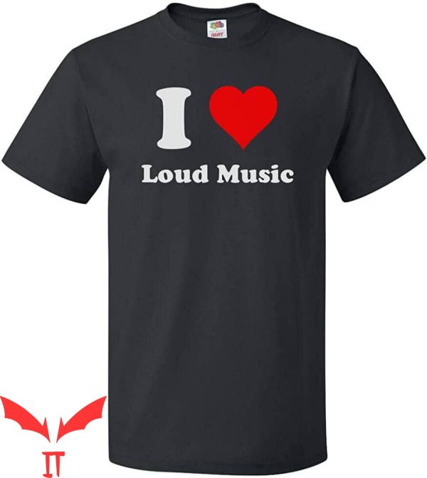 I Love Loud T-Shirt I Heart Loud Music Trendy Quote Tee