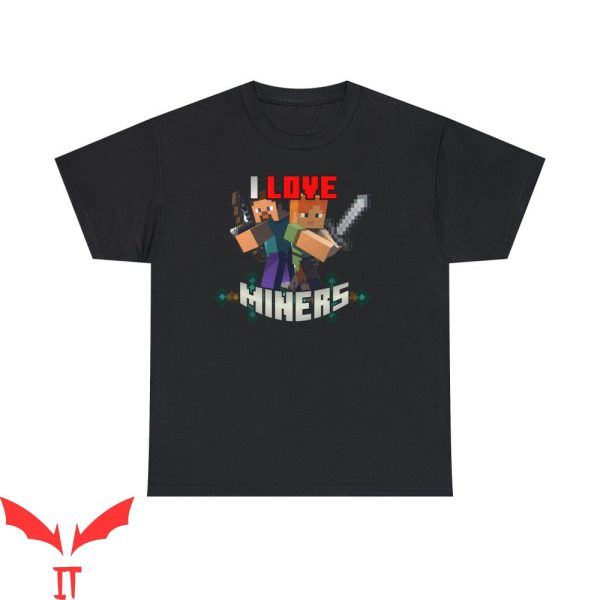 I Love Miners Minecraft T-Shirt Meme Funny Mining Gamer