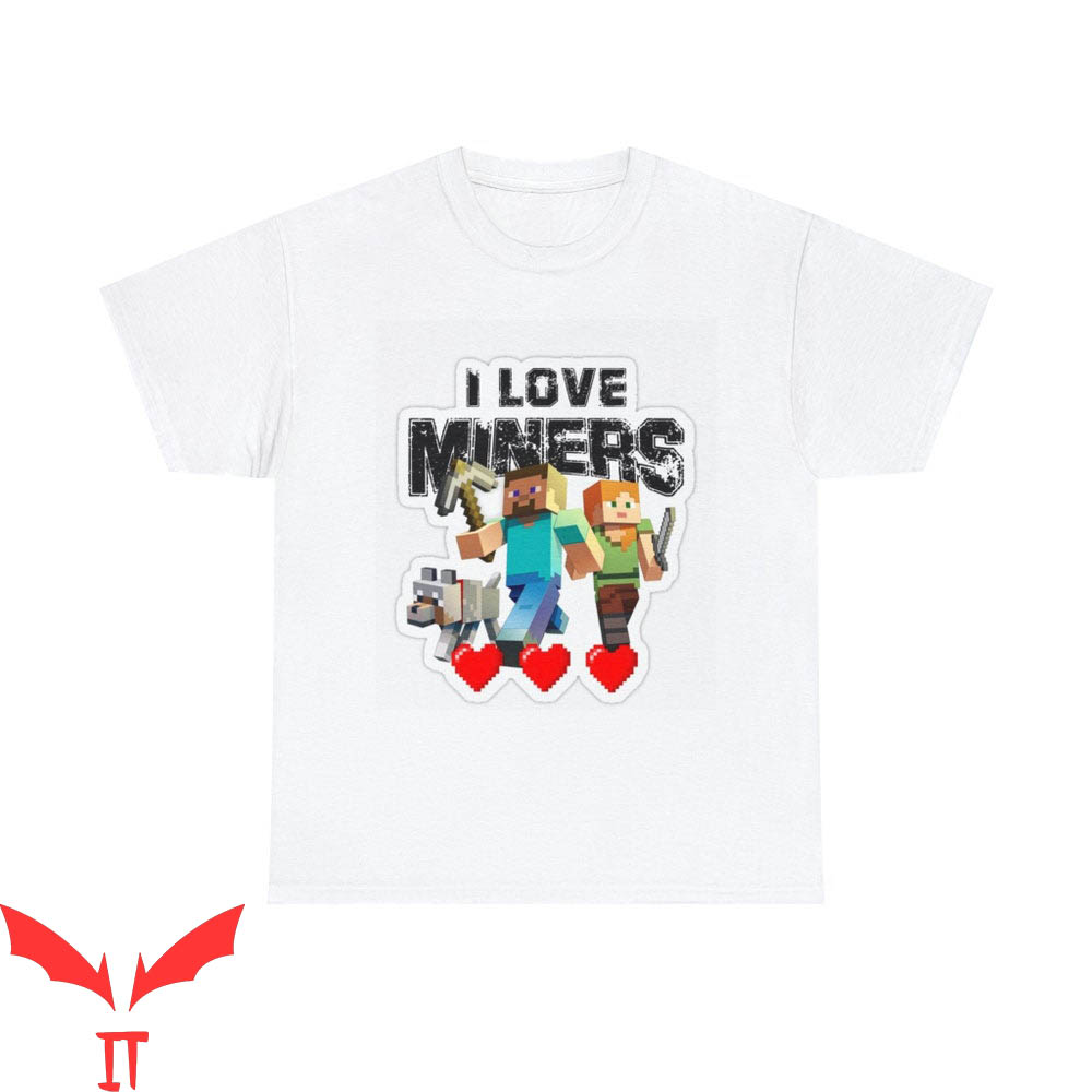 I Love Miners Minecraft T-Shirt Mining Gamer Cool Gift I Love Miners Minecraft T-Shirt Mining Gamer Cool Gift