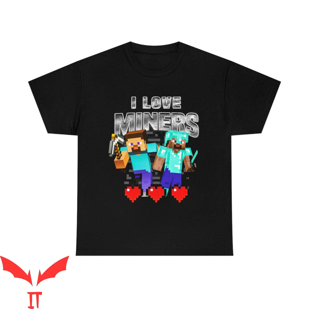 I Love Miners Minecraft T-Shirt Mining Gamer Cool Present I Love Miners Minecraft T-Shirt Mining Gamer Cool Present