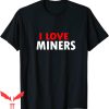 I Love Miners Minecraft T-Shirt Mining Gamer Funny Gift