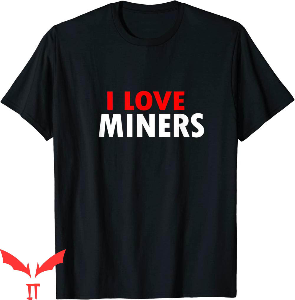 I Love Miners Minecraft T-Shirt Mining Gamer Funny Gift I Love Miners Minecraft T-Shirt Mining Gamer Funny Gift