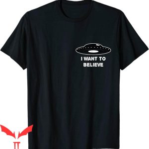 I Want To Believe T-Shirt