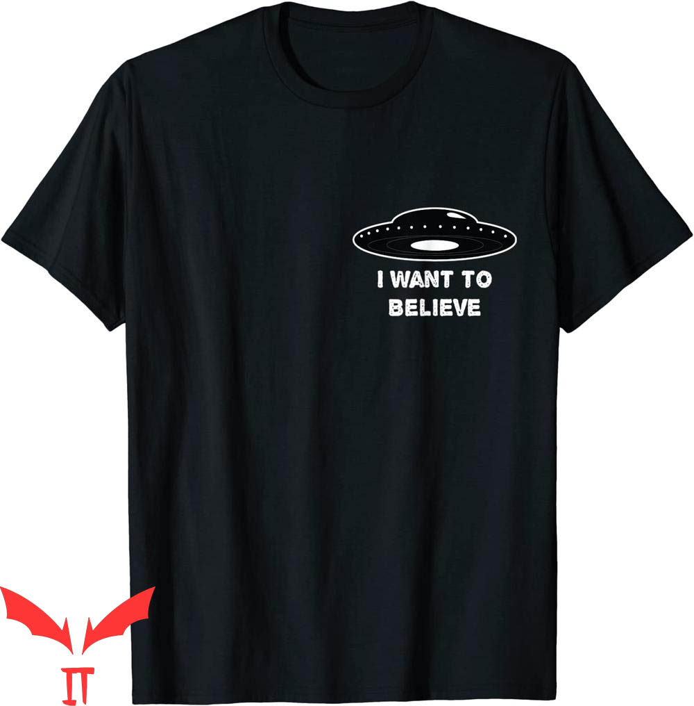 I Want To Believe T-Shirt I Want To Believe T-Shirt