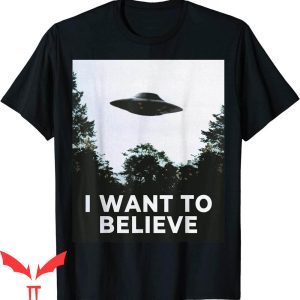 I Want To Believe T-Shirt Alien UFO Hunter Fun Spaceship