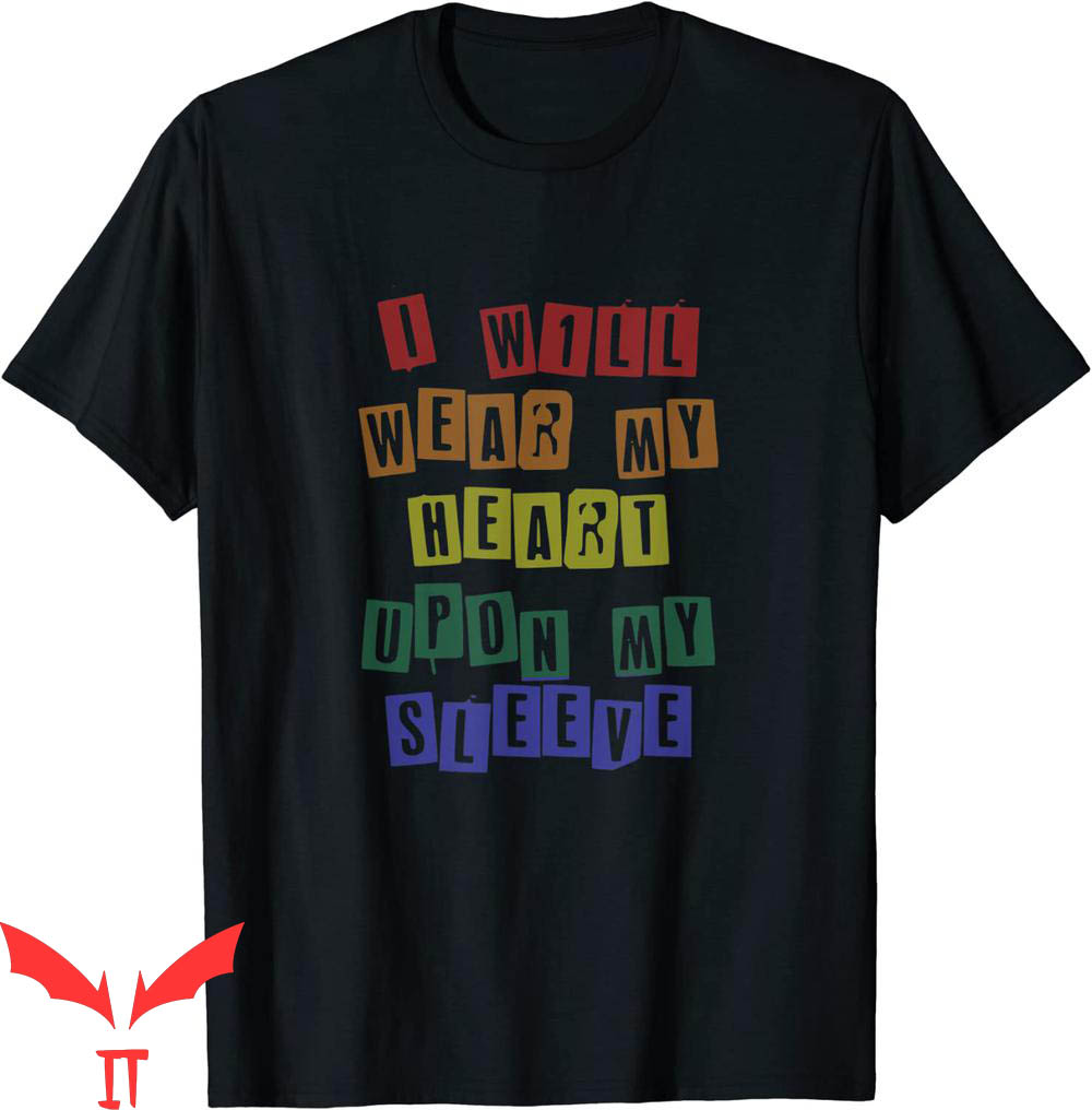 I Wear My Heart On My Sleeve T-Shirt I Will Wear Heart Upon I Wear My Heart On My Sleeve T-Shirt I Will Wear Heart Upon