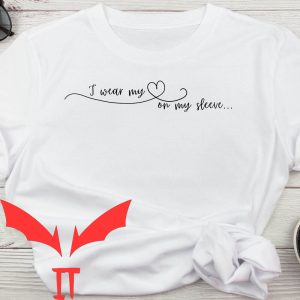 I Wear My Heart On My Sleeve T-Shirt Valentine’s Day Quote