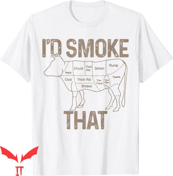 I’d Smoke That T-Shirt Chef Butcher Cook BBQ Cow Beef Funny