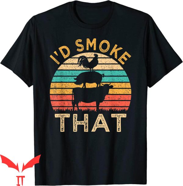 I’d Smoke That T-Shirt Funny BBQ Barbeque Retro Grilling