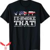 I’d Smoke That T-Shirt Funny BBQ Meat Pitmaster Grill Gift