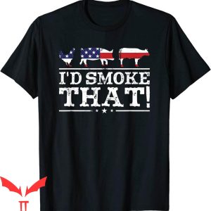 I’d Smoke That T-Shirt Funny BBQ Meat Pitmaster Grill Gift
