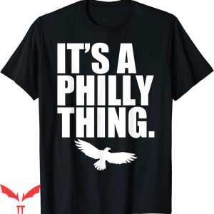 Its A Philly Thing T-Shirt A Philadelphia Thing Fan