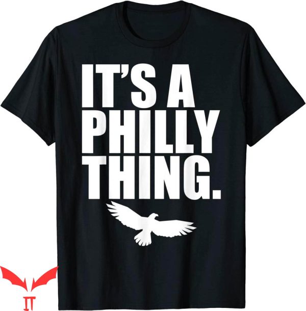 It’s A Philly Thing T-Shirt A Philadelphia Thing Fan