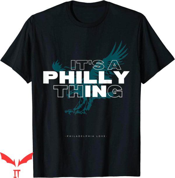 It’s A Philly Thing T-Shirt Fan Philadelphia Funny