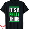 It’s A Philly Thing T-Shirt Funny