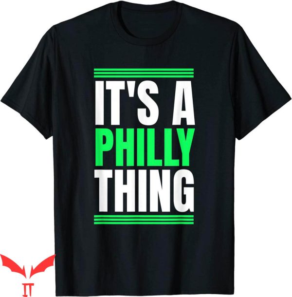 It’s A Philly Thing T-Shirt Funny