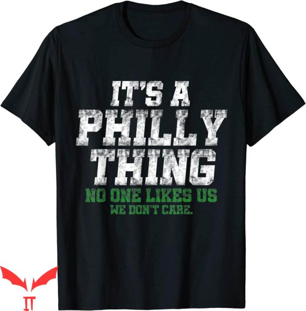It’s A Philly Thing T-Shirt No One Likes Us We Care Fan