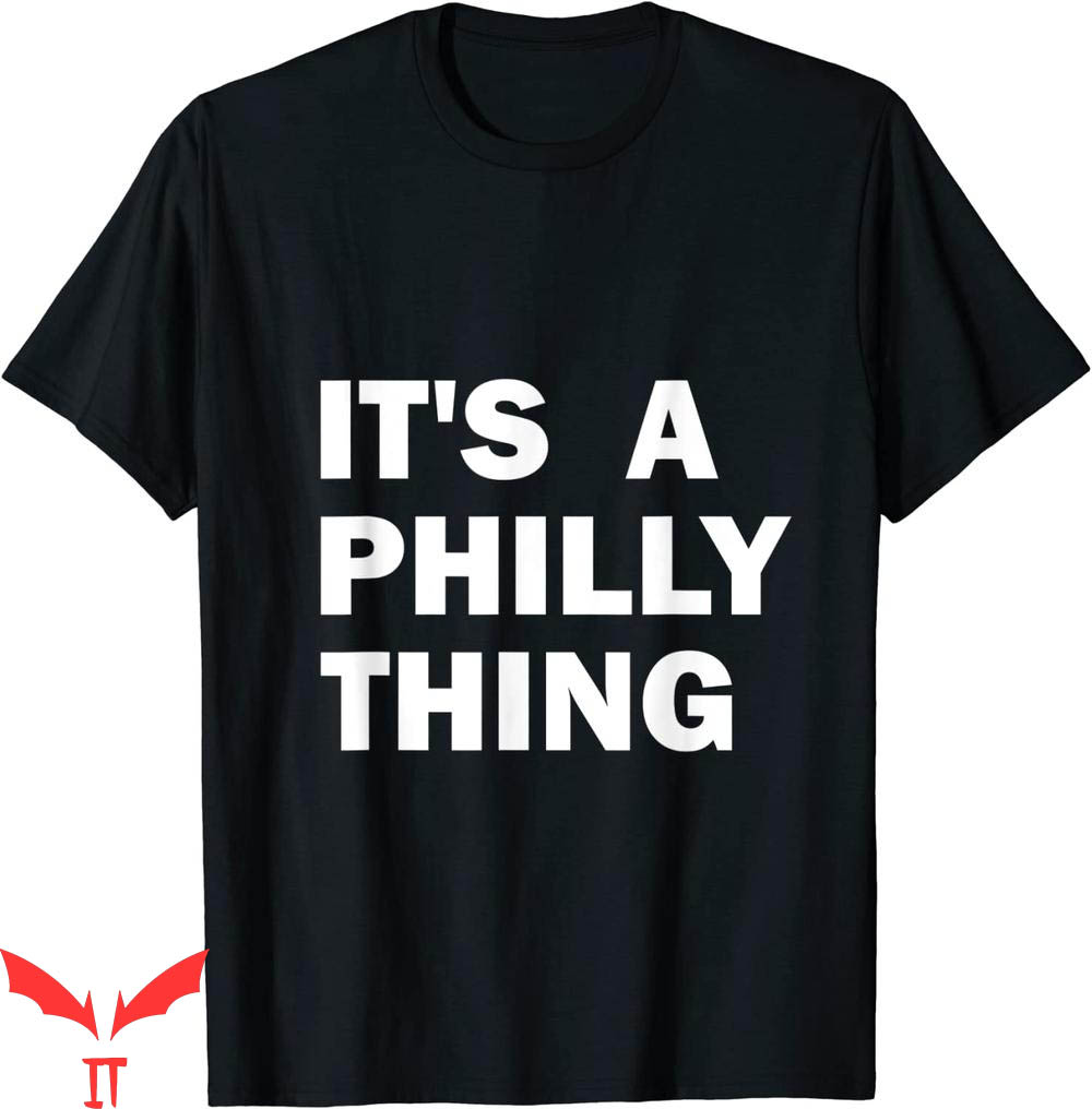 It's A Philly Thing T-Shirt Philadelphia Lover Fan It's A Philly Thing T-Shirt Philadelphia Lover Fan
