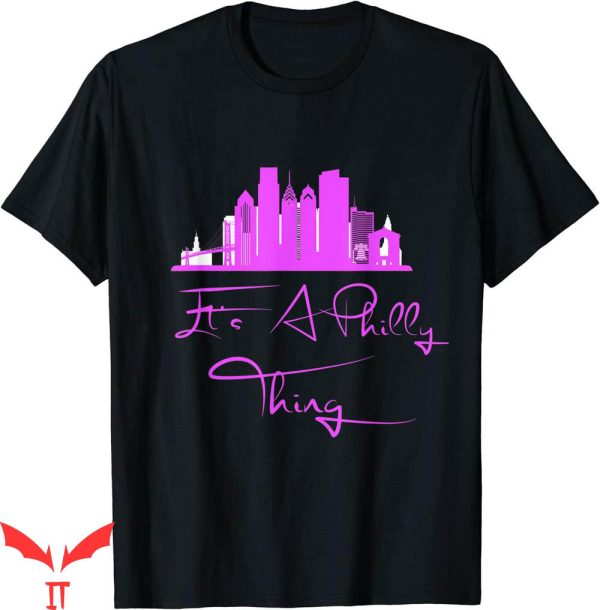 It’s A Philly Thing T-Shirt Philadelphia Lover Fan Gift
