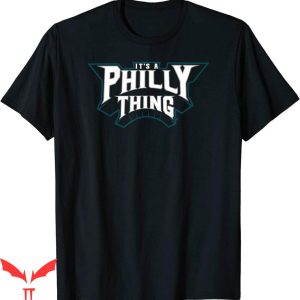 Its A Philly Thing T-Shirt Philadelphia Lover Fan Gifts